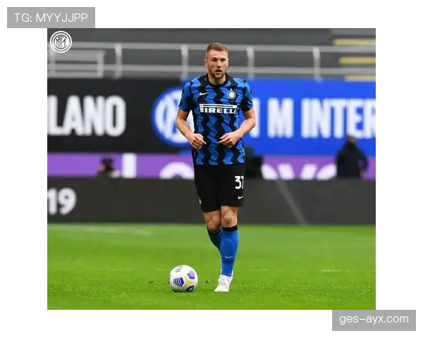 什克里尼亚尔在国米时期表现稳健，防守能力持续提升